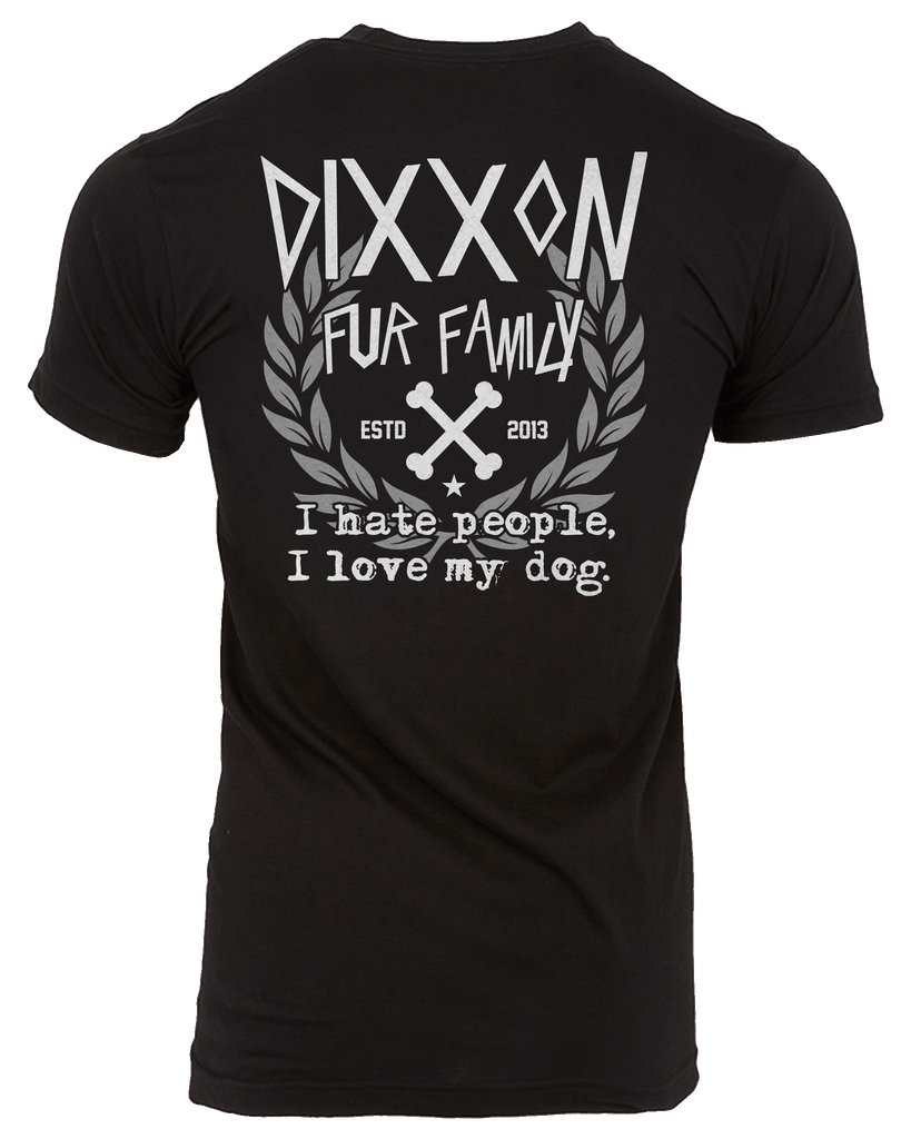 I Hate People I Love My Dog T-Shirt - Black - Dixxon Flannel Co.